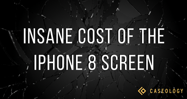 The Immense Cost of the iPhone 8 Screen